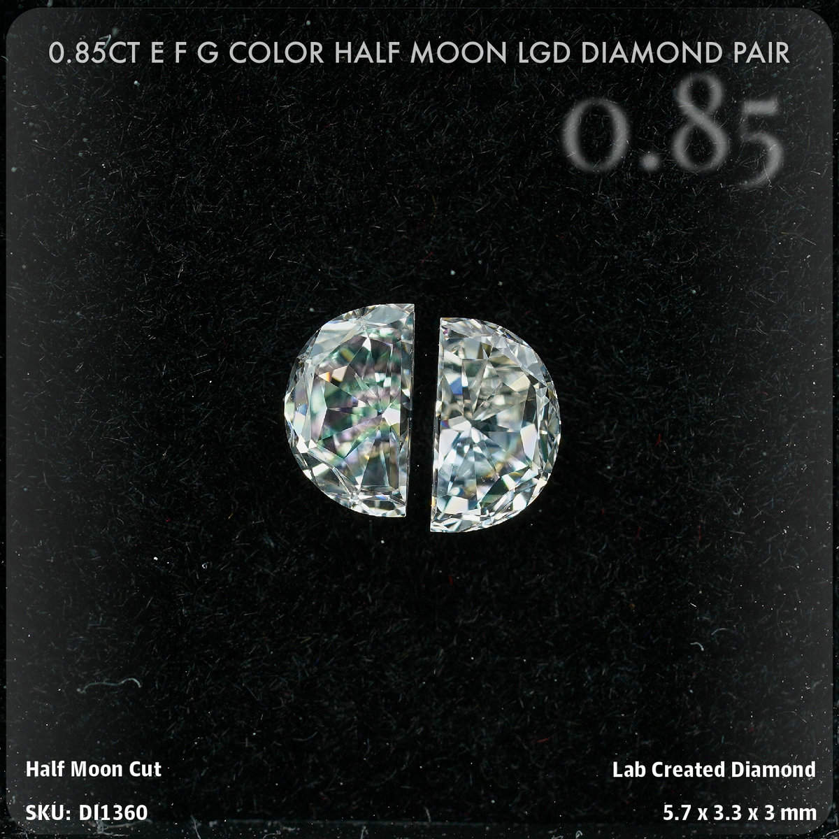 0.85CT E F G Color Half Moon LGD Diamond Pair