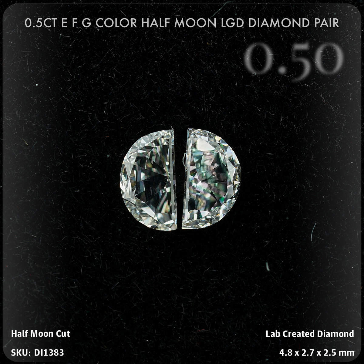 0.5CT E F G Color Half Moon LGD Diamond Pair